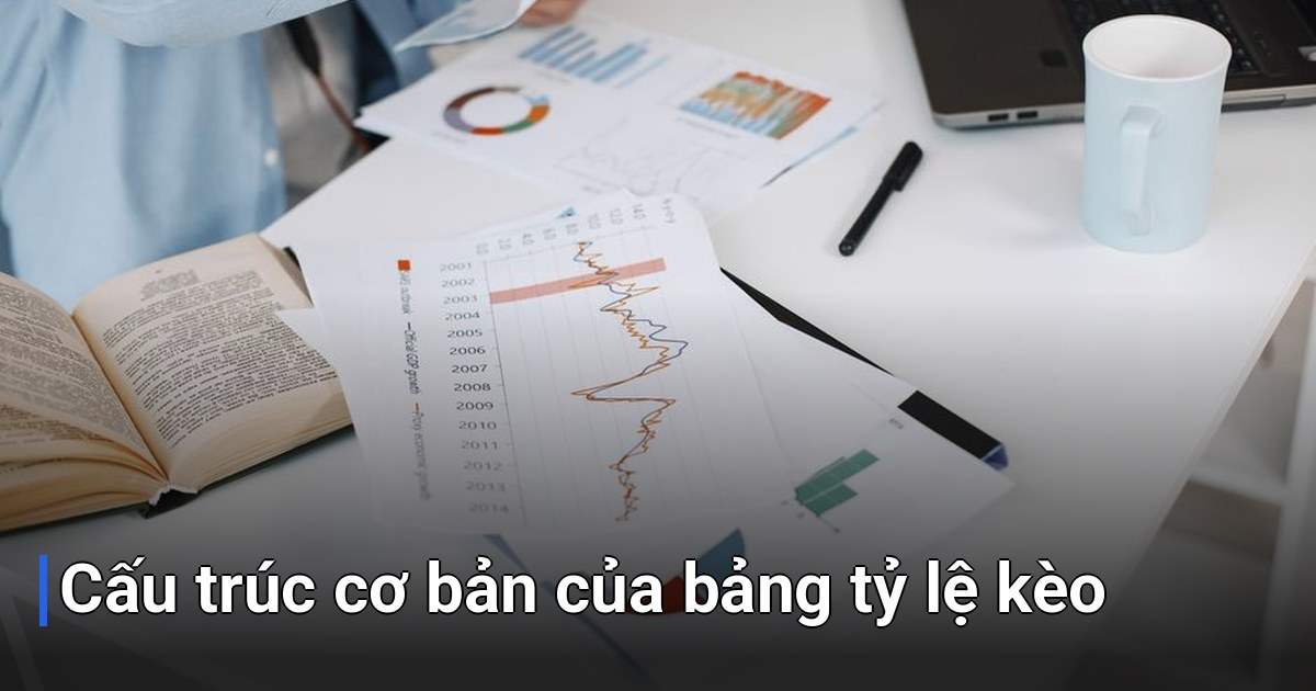 Cấu trúc cơ bản của bảng tỷ lệ kèo